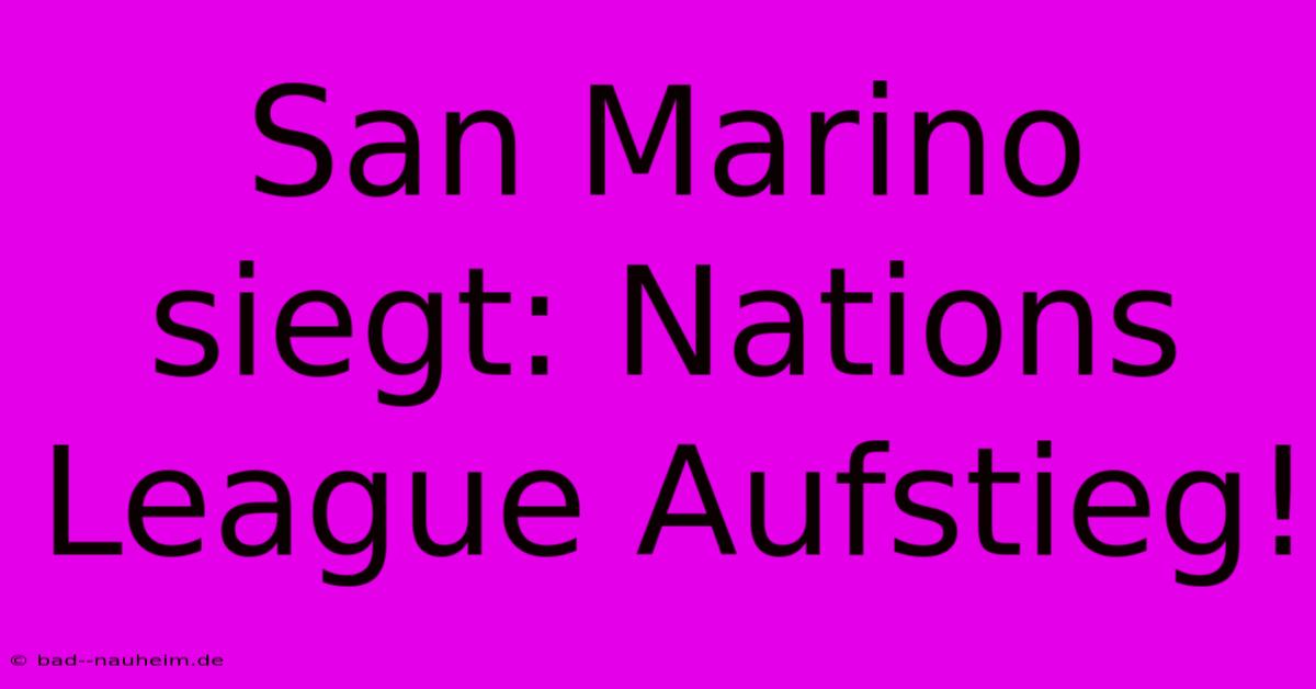 San Marino Siegt: Nations League Aufstieg!