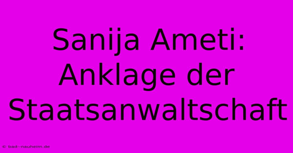 Sanija Ameti: Anklage Der Staatsanwaltschaft