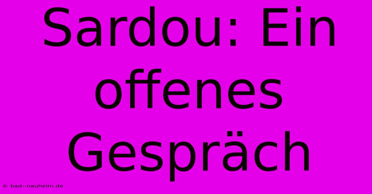 Sardou: Ein Offenes Gespräch