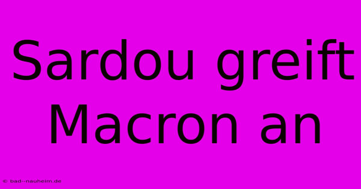 Sardou Greift Macron An