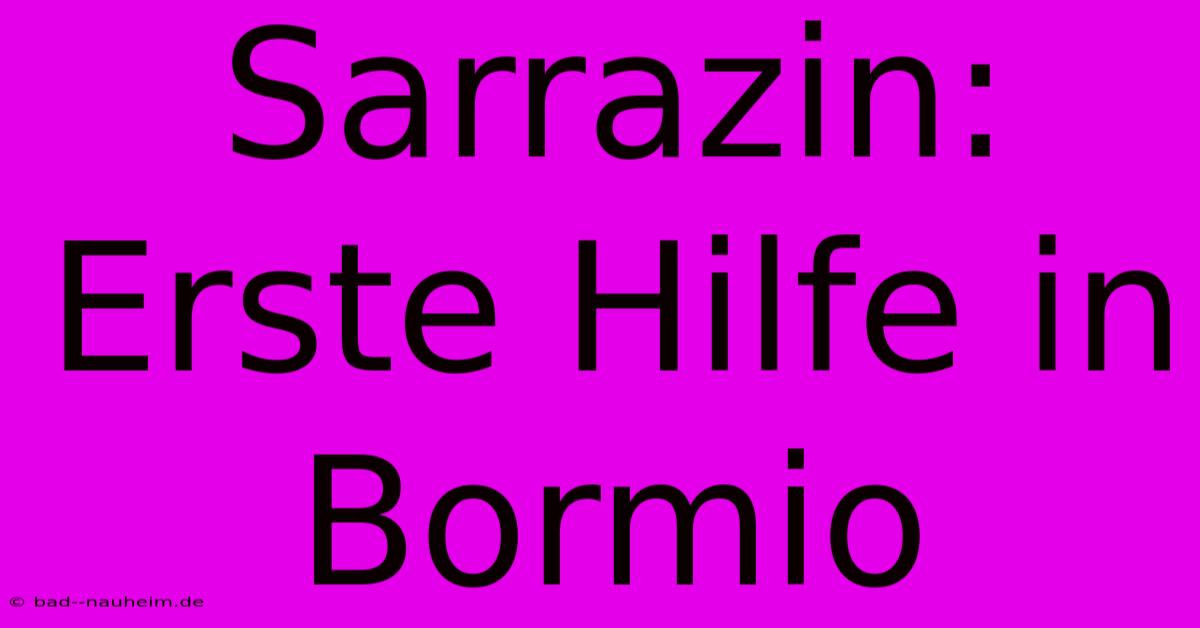 Sarrazin: Erste Hilfe In Bormio