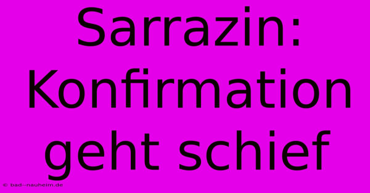 Sarrazin: Konfirmation Geht Schief