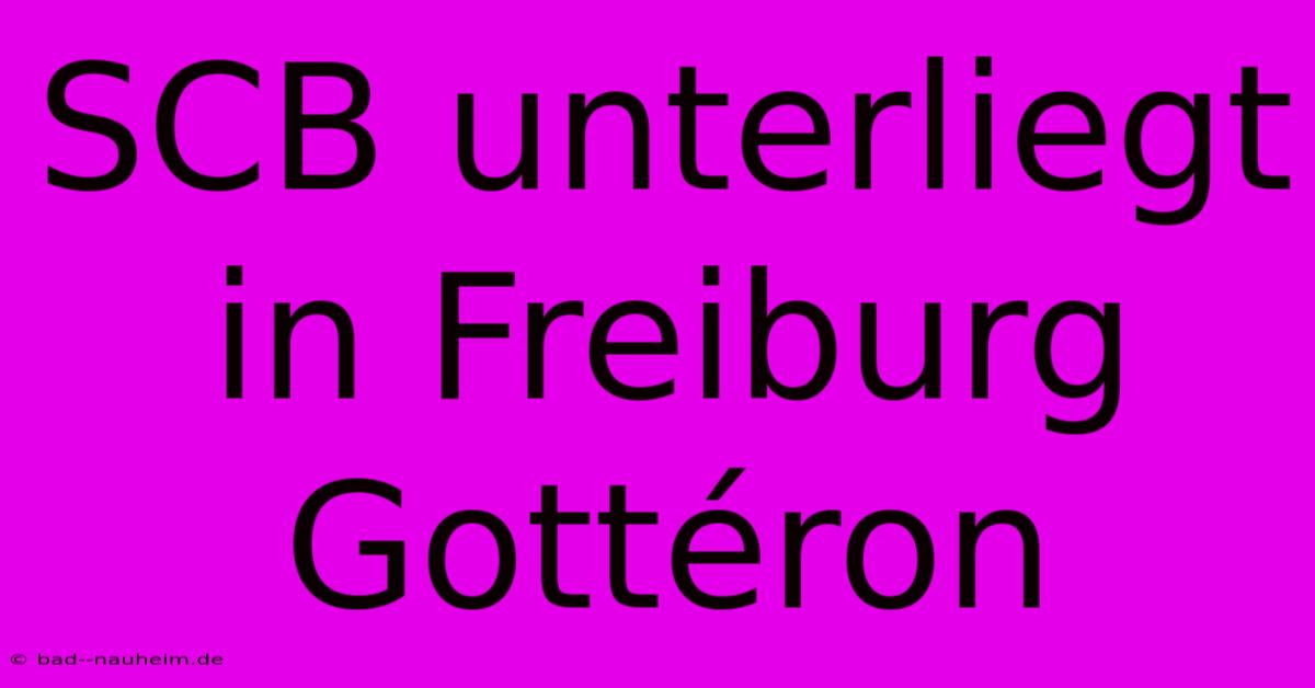 SCB Unterliegt In Freiburg Gottéron