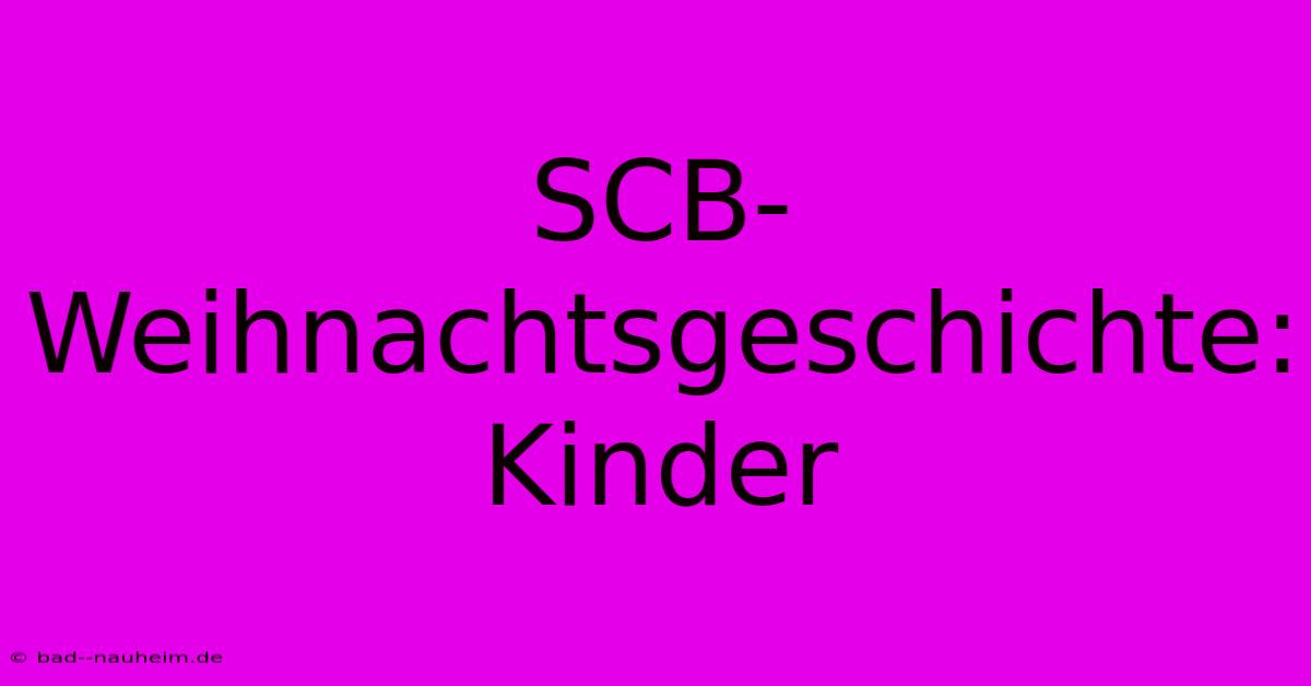 SCB-Weihnachtsgeschichte: Kinder