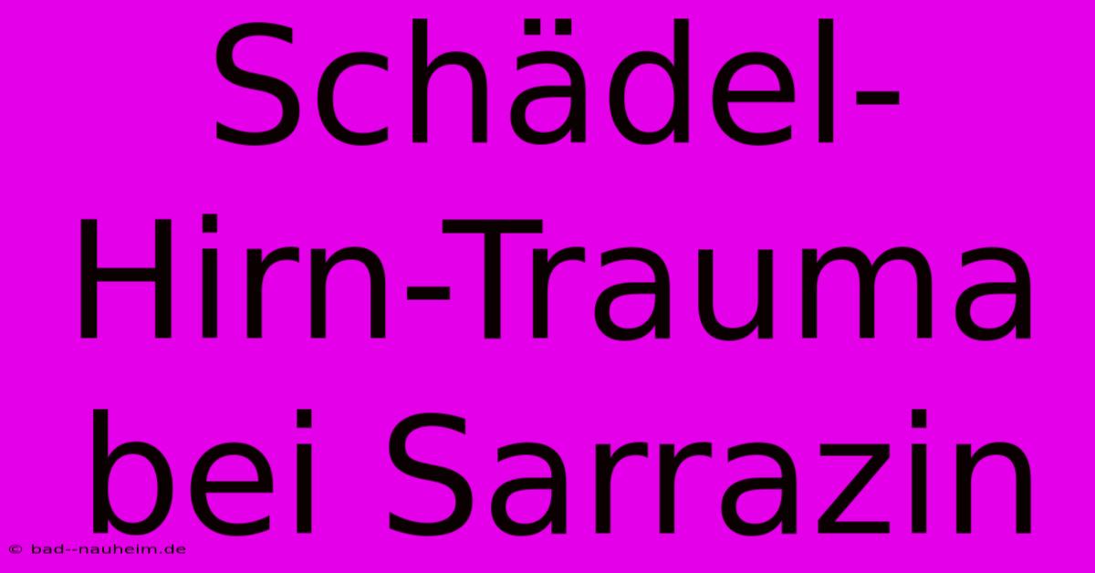 Schädel-Hirn-Trauma Bei Sarrazin