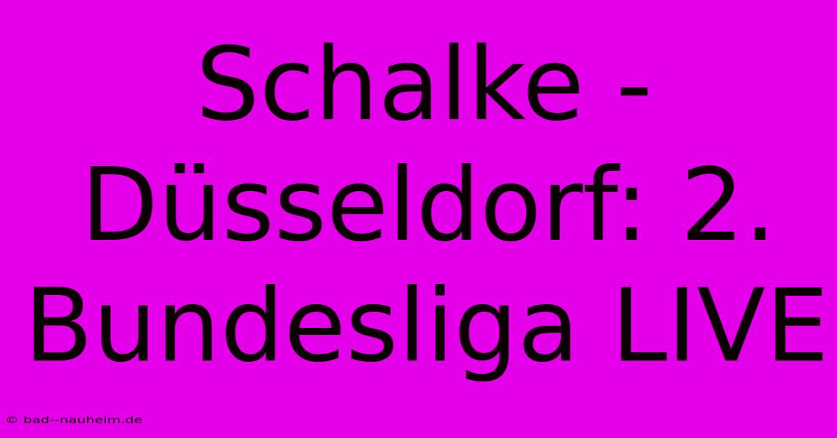 Schalke - Düsseldorf: 2. Bundesliga LIVE