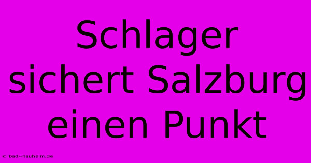 Schlager Sichert Salzburg Einen Punkt