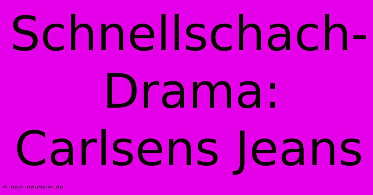 Schnellschach-Drama: Carlsens Jeans