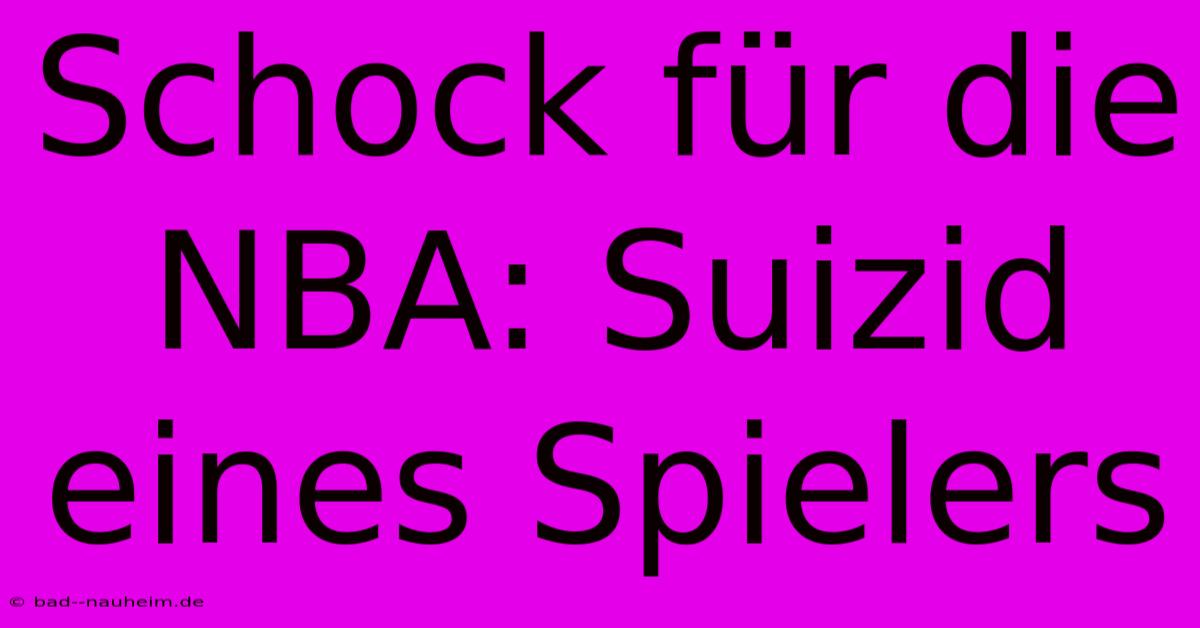 Schock Für Die NBA: Suizid Eines Spielers