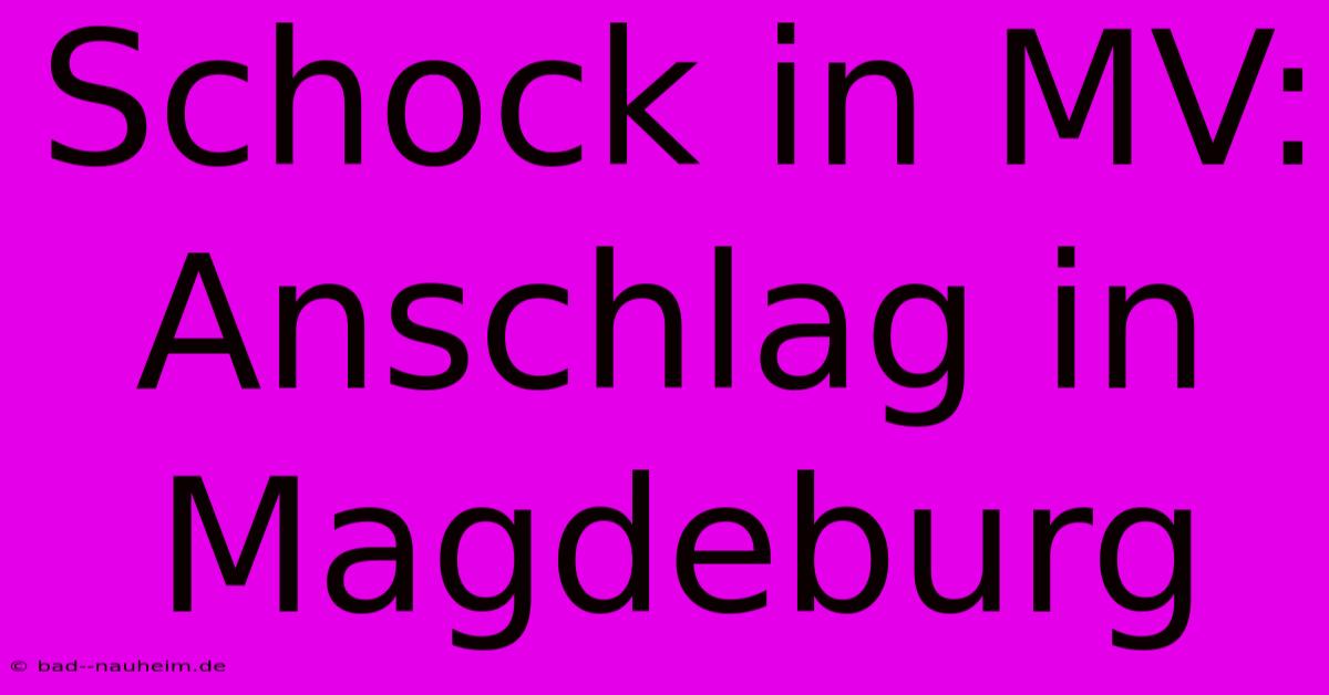 Schock In MV: Anschlag In Magdeburg