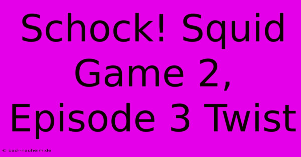 Schock! Squid Game 2, Episode 3 Twist