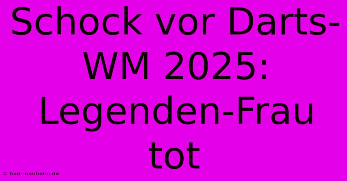 Schock Vor Darts-WM 2025: Legenden-Frau Tot