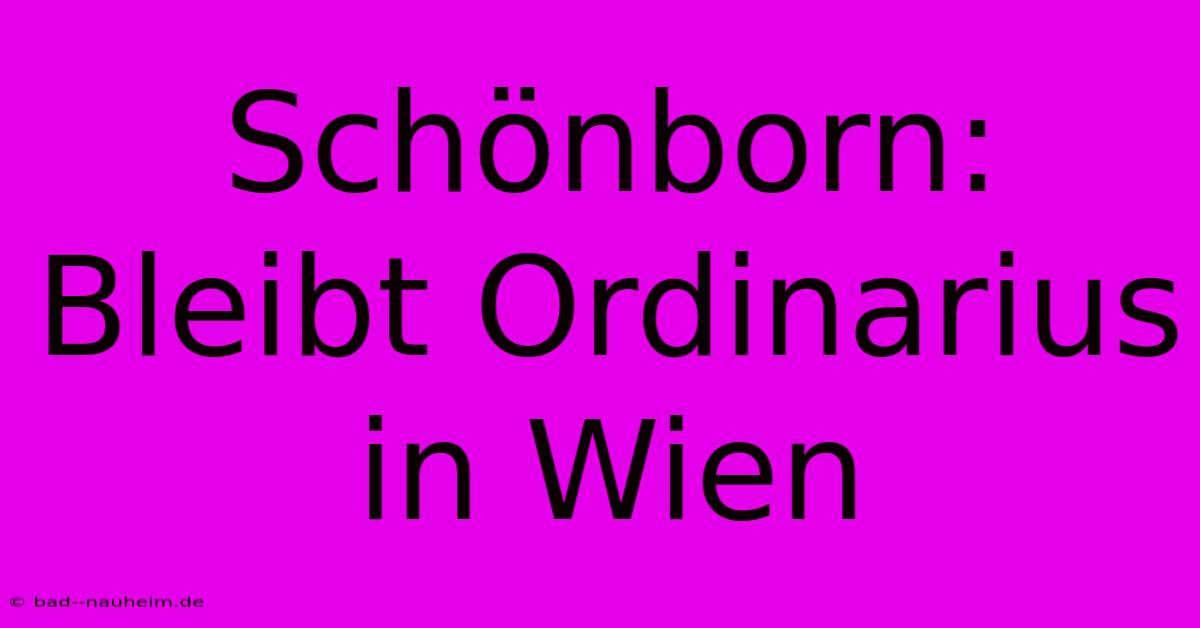 Schönborn: Bleibt Ordinarius In Wien