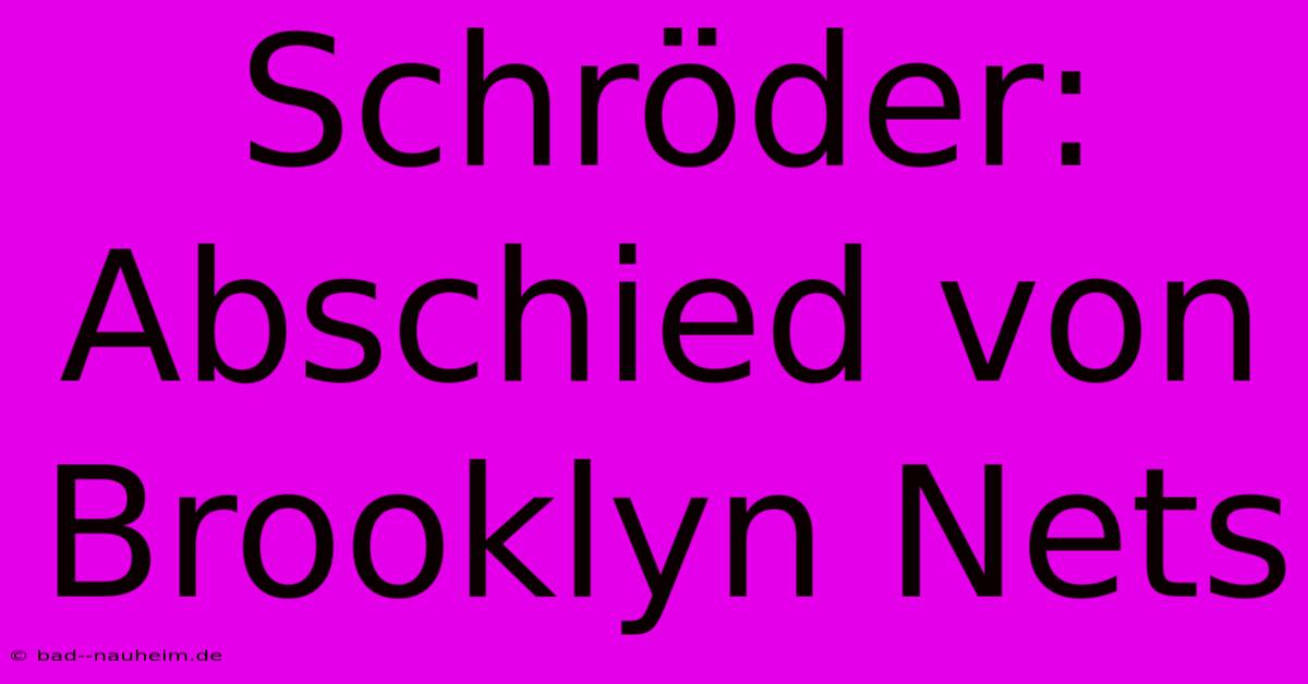 Schröder:  Abschied Von Brooklyn Nets