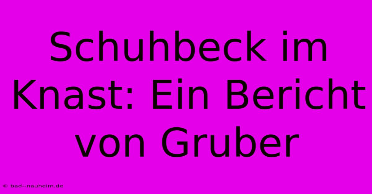 Schuhbeck Im Knast: Ein Bericht Von Gruber