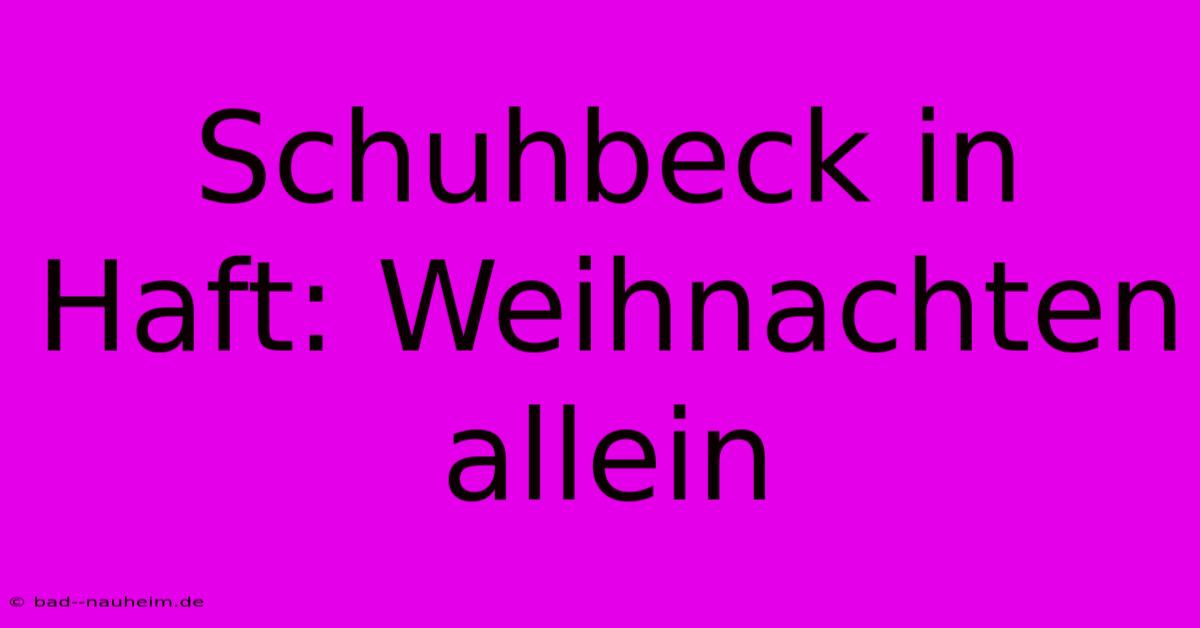 Schuhbeck In Haft: Weihnachten Allein