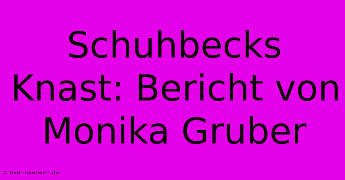 Schuhbecks Knast: Bericht Von Monika Gruber