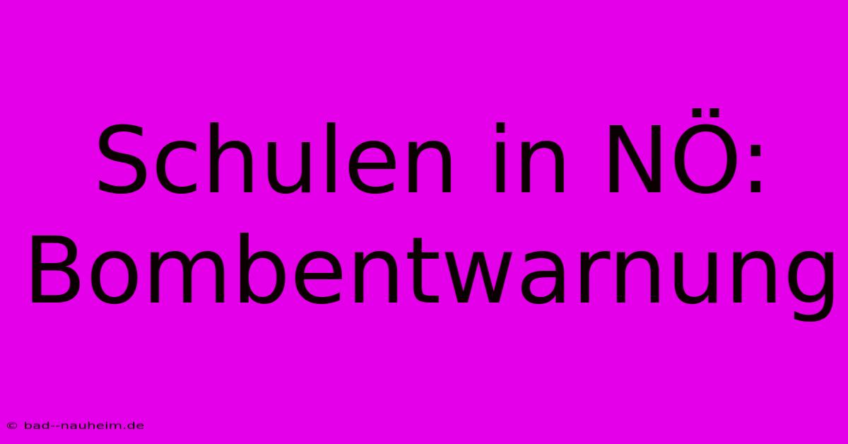 Schulen In NÖ: Bombentwarnung