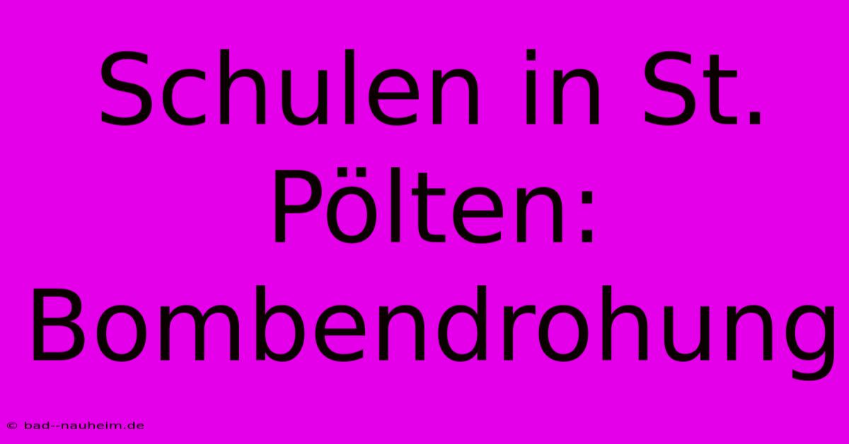 Schulen In St. Pölten:  Bombendrohung