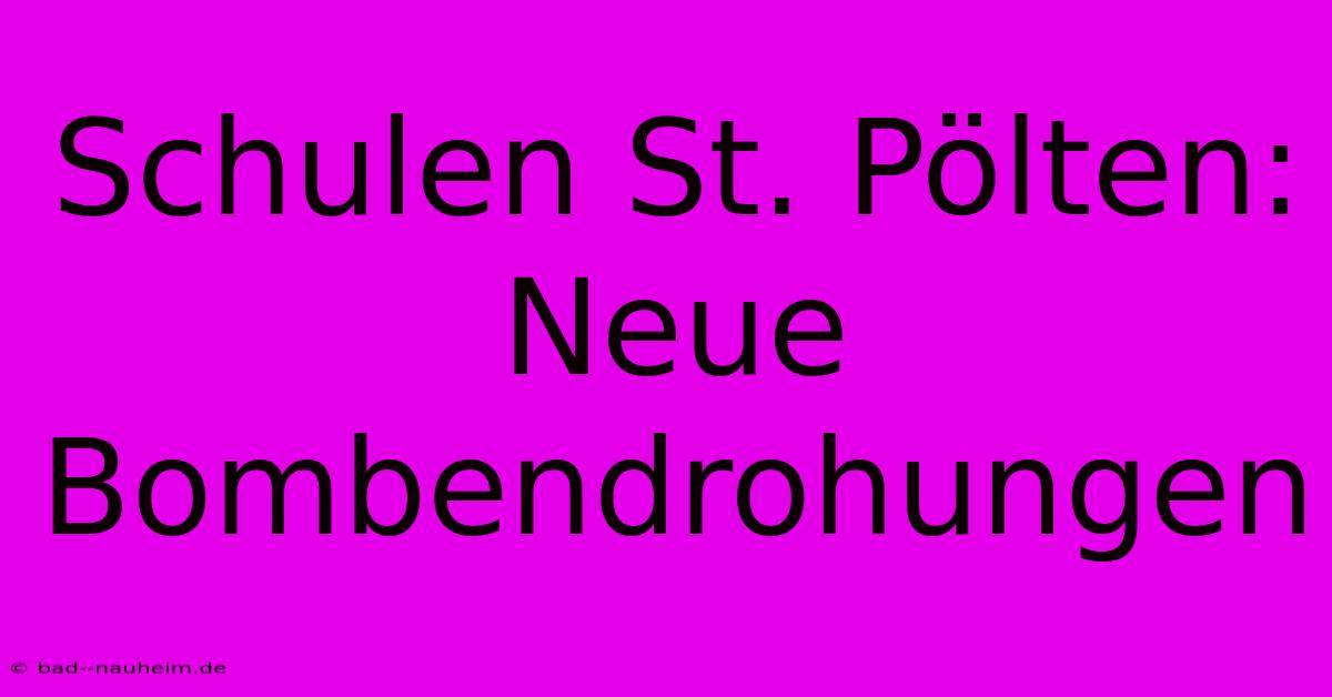 Schulen St. Pölten: Neue Bombendrohungen