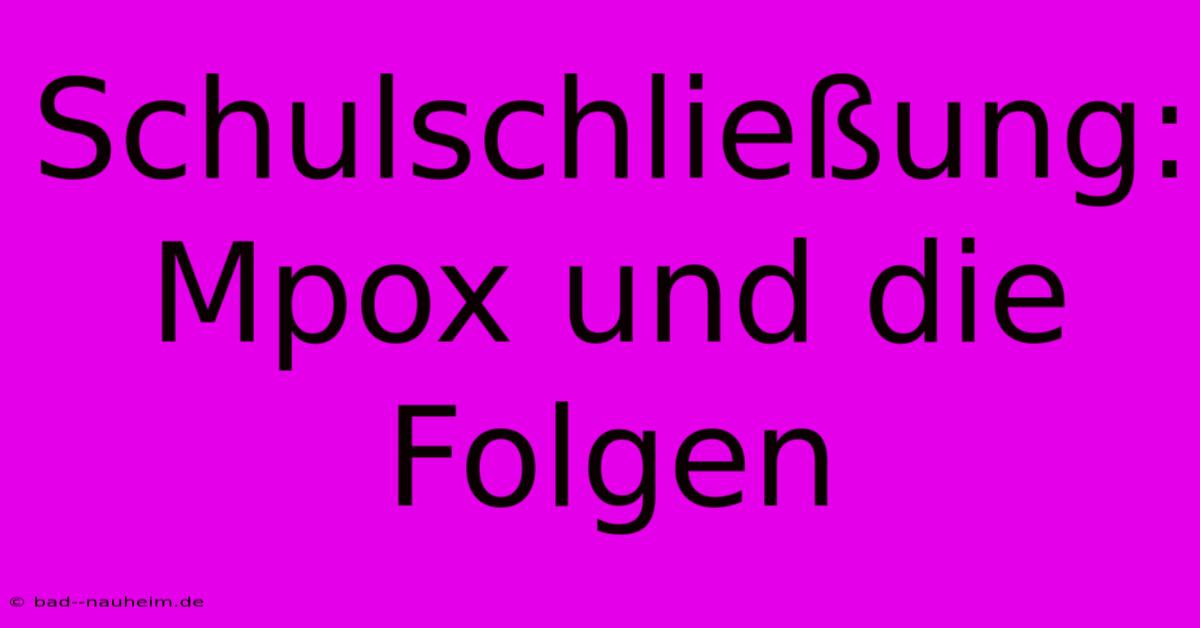 Schulschließung: Mpox Und Die Folgen