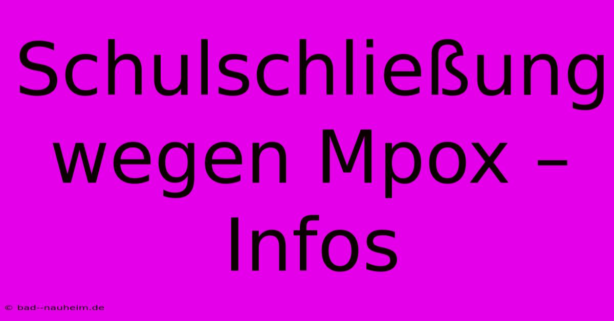 Schulschließung Wegen Mpox – Infos