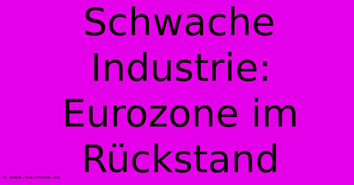 Schwache Industrie: Eurozone Im Rückstand