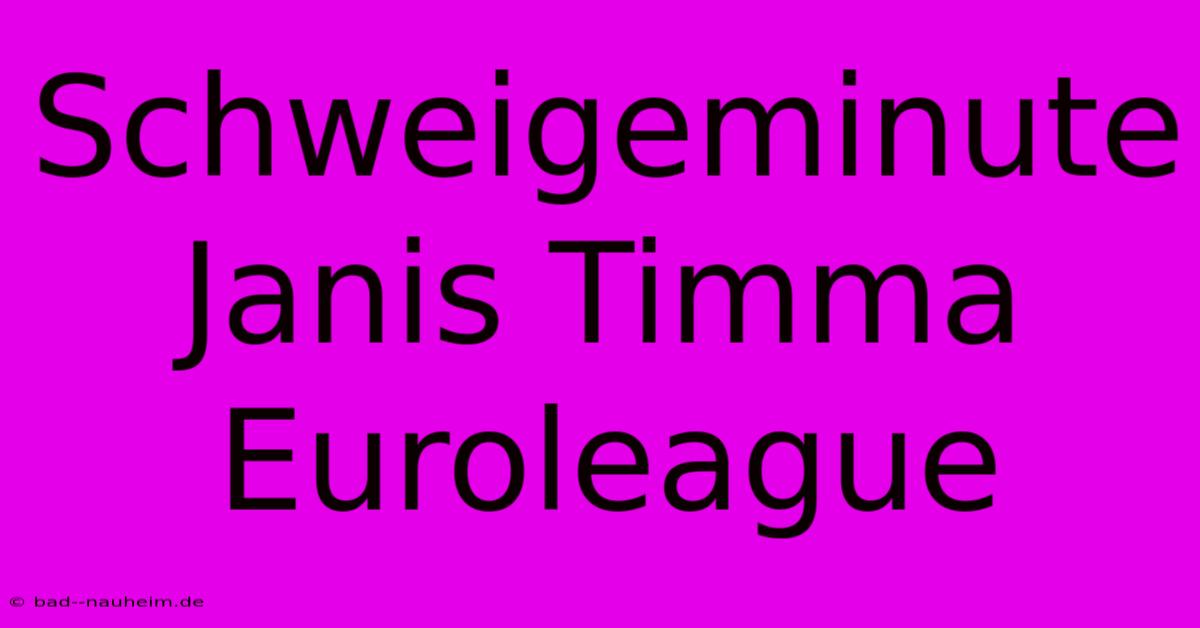 Schweigeminute Janis Timma Euroleague