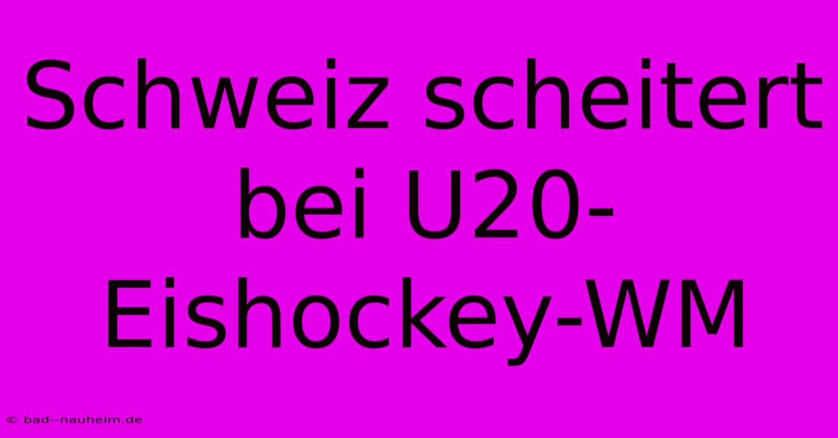 Schweiz Scheitert Bei U20-Eishockey-WM