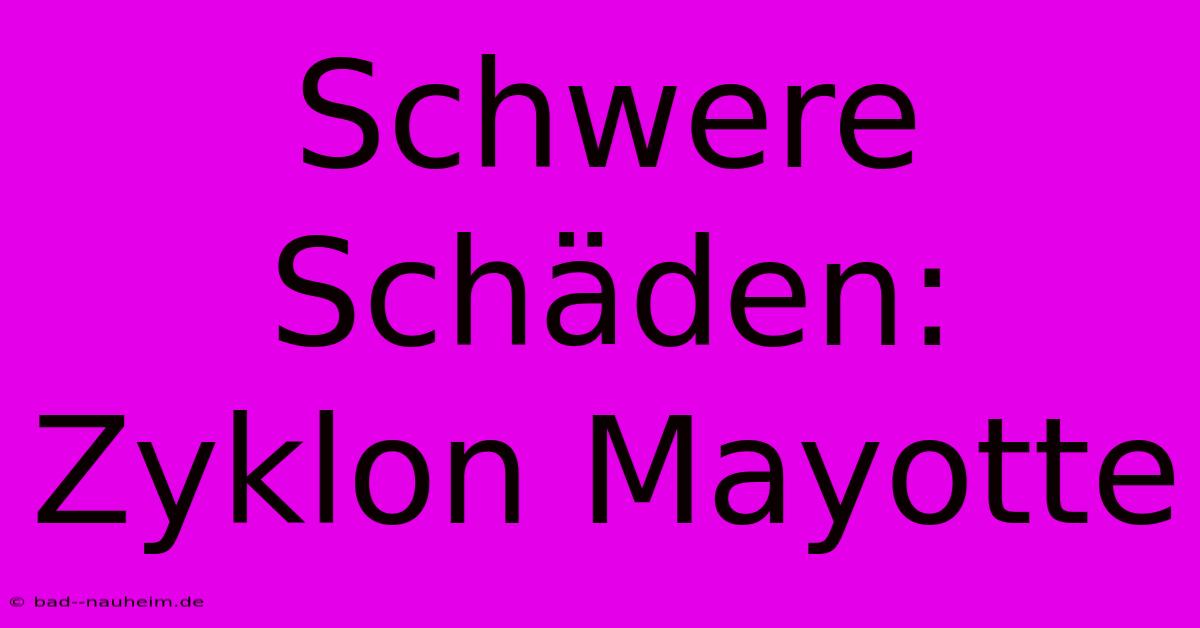 Schwere Schäden: Zyklon Mayotte