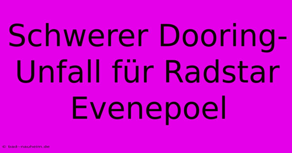 Schwerer Dooring-Unfall Für Radstar Evenepoel