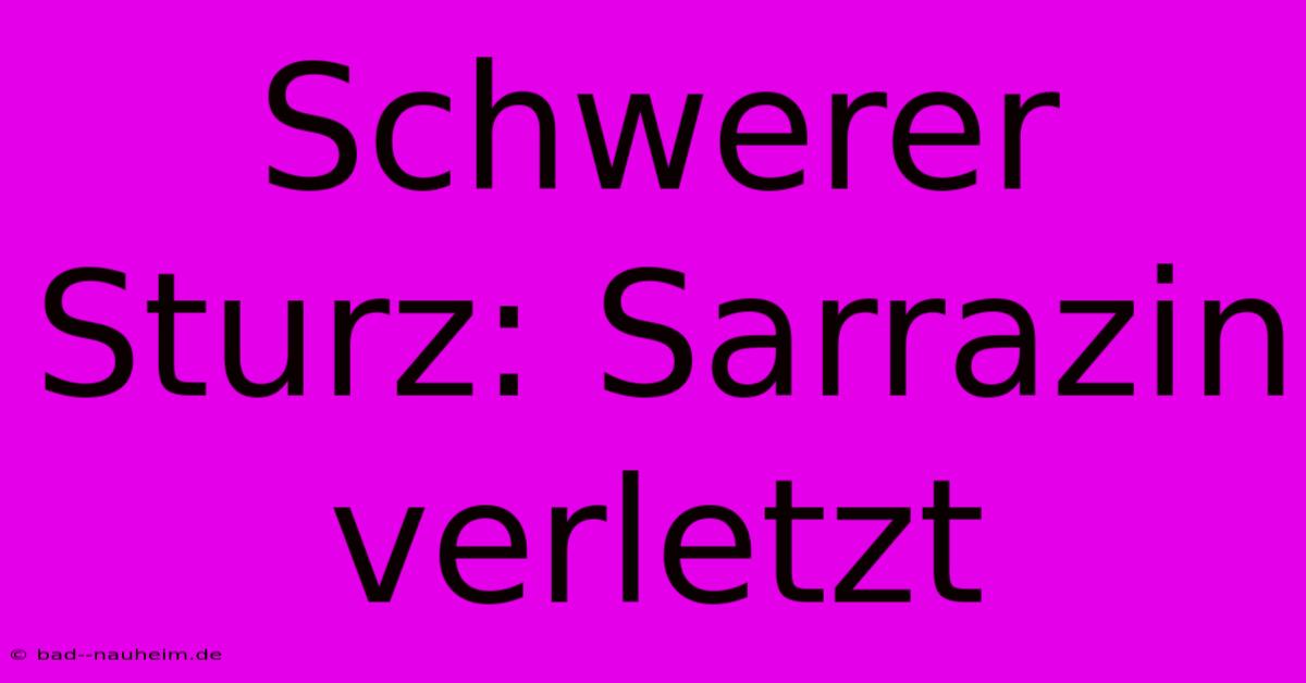 Schwerer Sturz: Sarrazin Verletzt