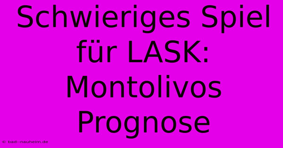 Schwieriges Spiel Für LASK: Montolivos Prognose