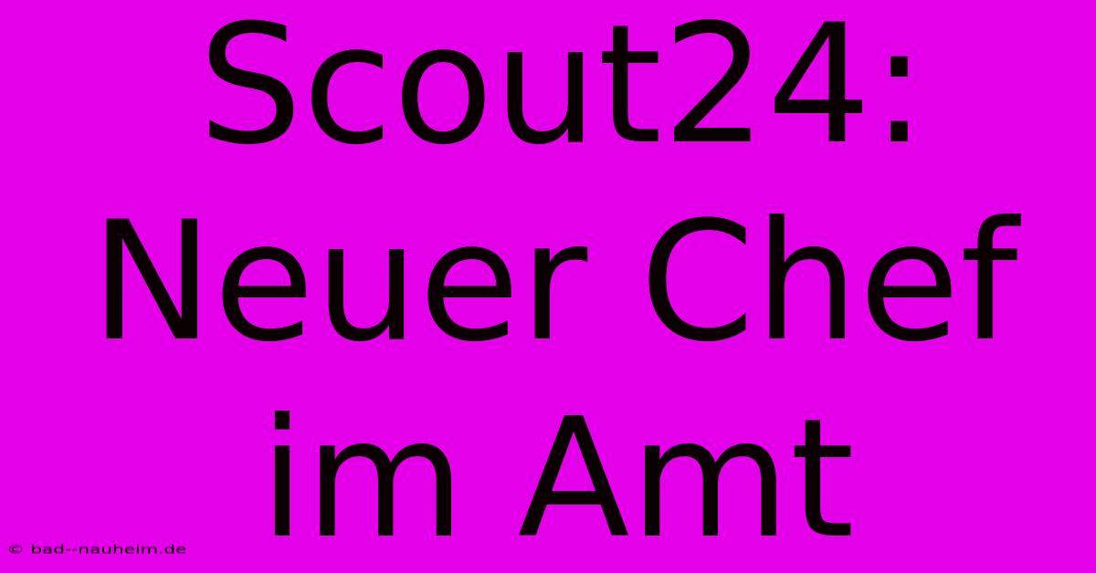 Scout24: Neuer Chef Im Amt