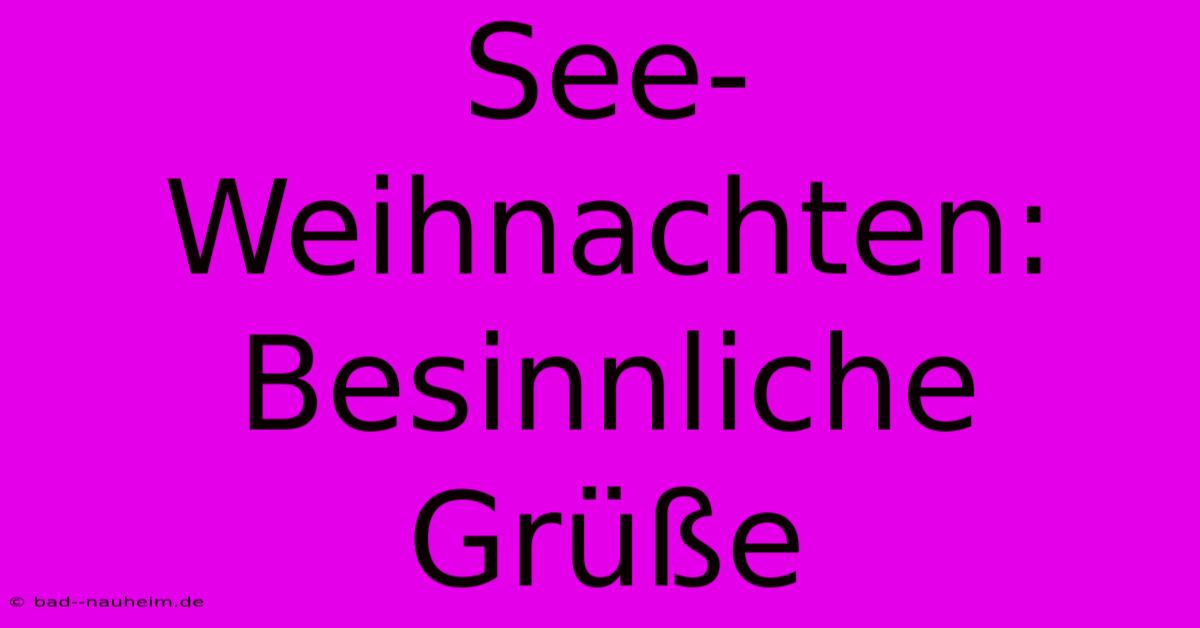 See-Weihnachten: Besinnliche Grüße