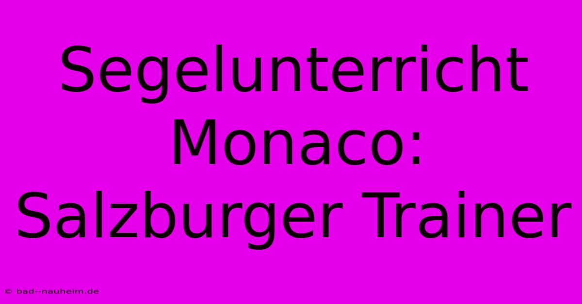 Segelunterricht Monaco: Salzburger Trainer