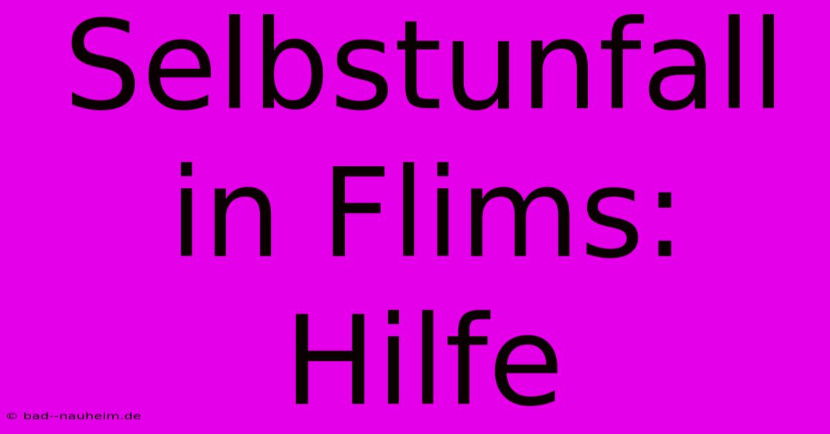 Selbstunfall In Flims: Hilfe