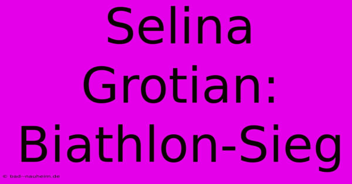 Selina Grotian: Biathlon-Sieg