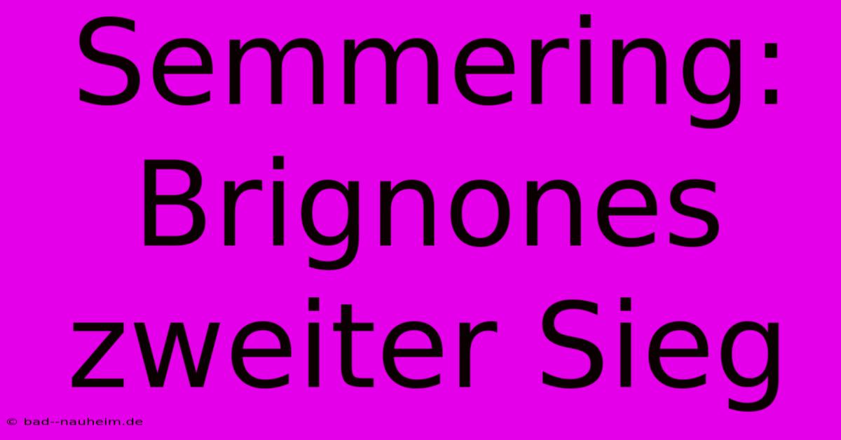 Semmering: Brignones Zweiter Sieg