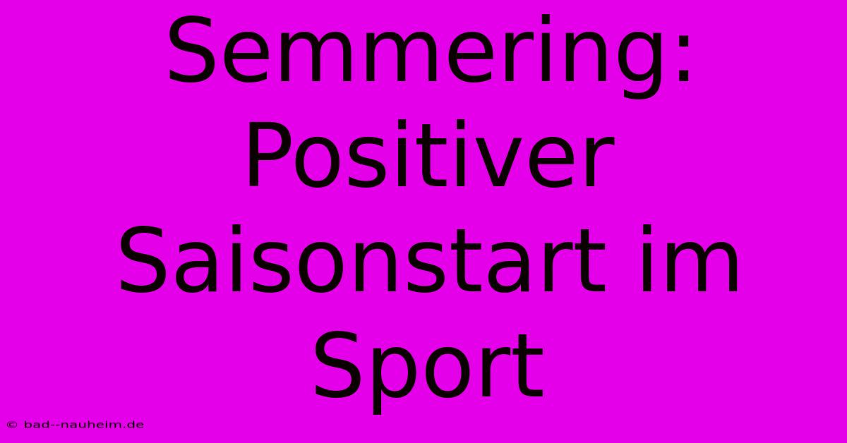 Semmering: Positiver Saisonstart Im Sport