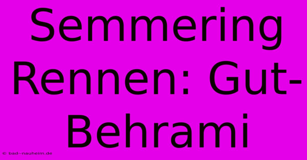 Semmering Rennen: Gut-Behrami