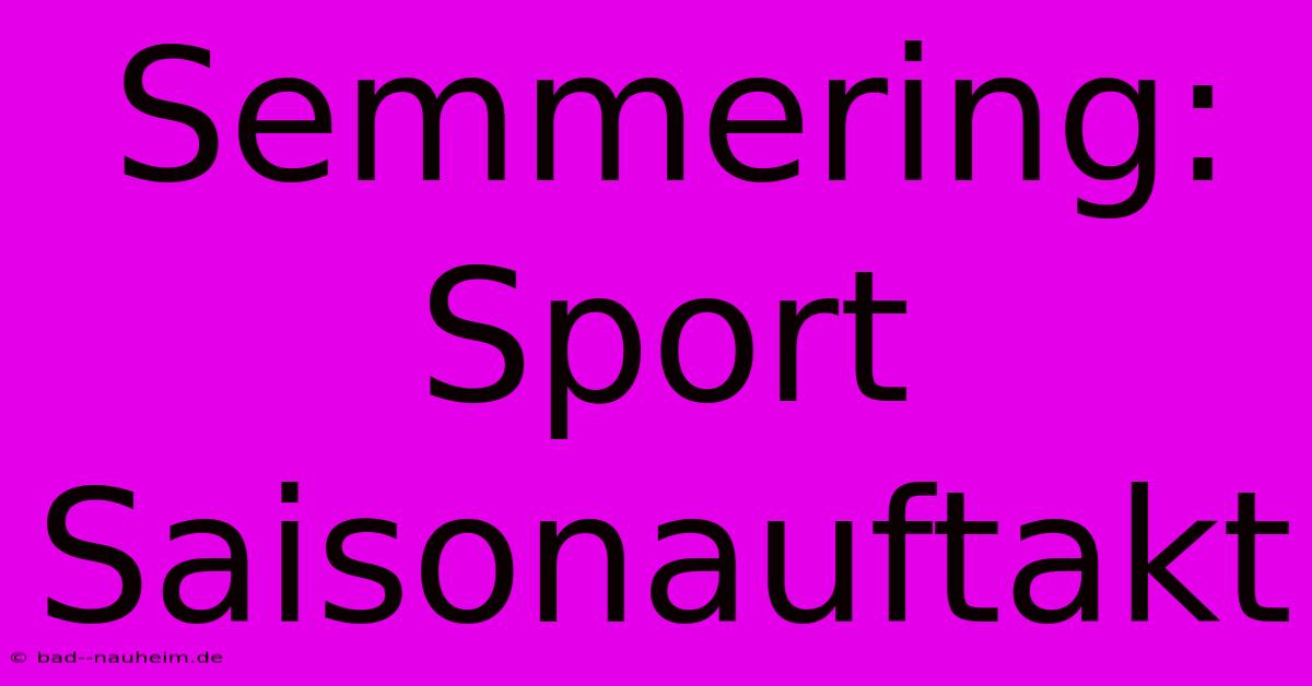 Semmering: Sport Saisonauftakt