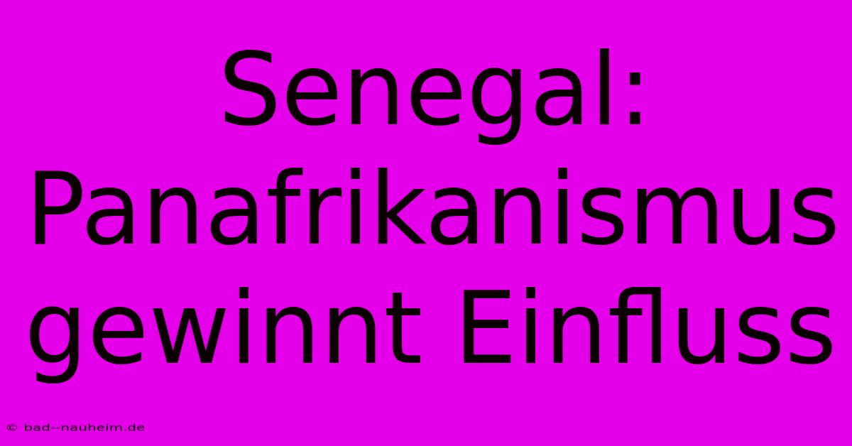 Senegal: Panafrikanismus Gewinnt Einfluss