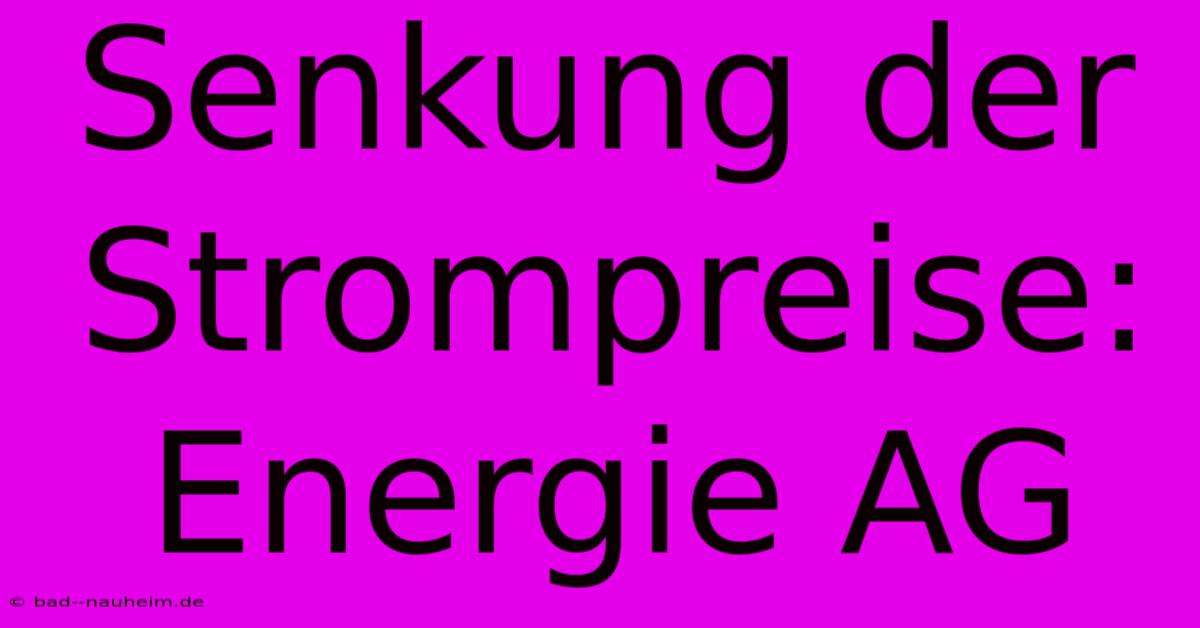 Senkung Der Strompreise: Energie AG