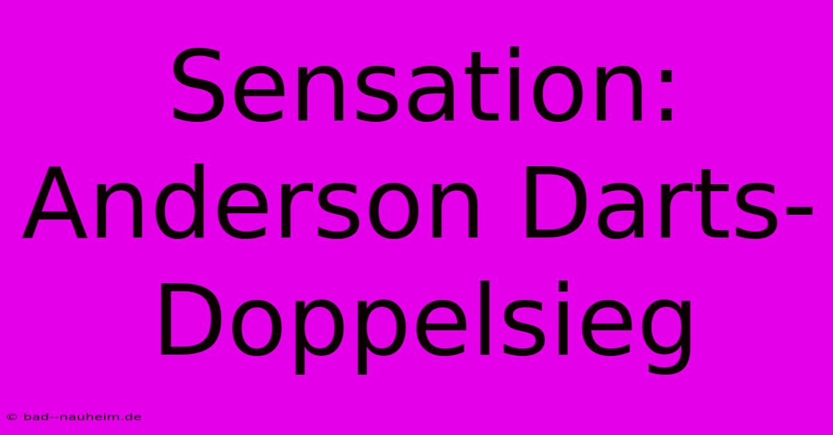 Sensation: Anderson Darts-Doppelsieg