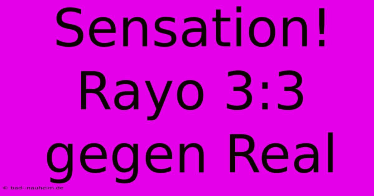 Sensation! Rayo 3:3 Gegen Real