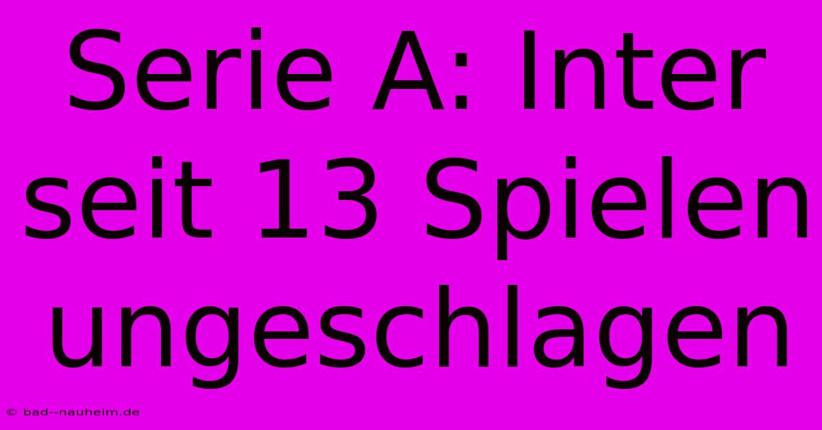 Serie A: Inter Seit 13 Spielen Ungeschlagen
