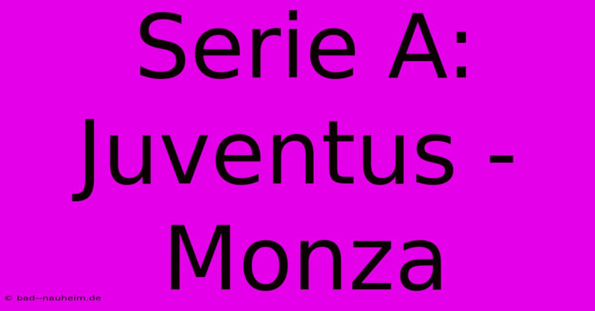 Serie A: Juventus - Monza