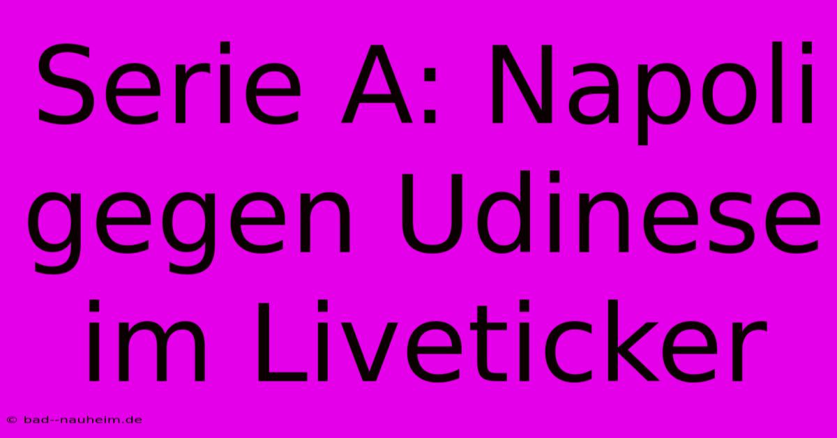 Serie A: Napoli Gegen Udinese Im Liveticker