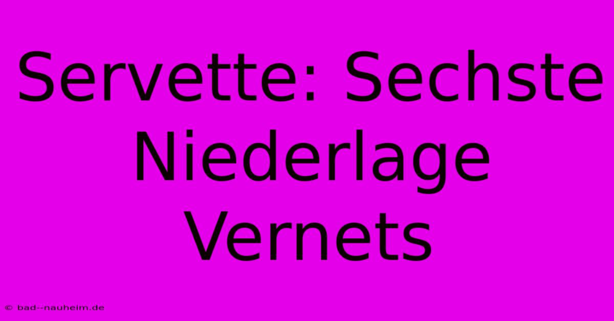 Servette: Sechste Niederlage Vernets